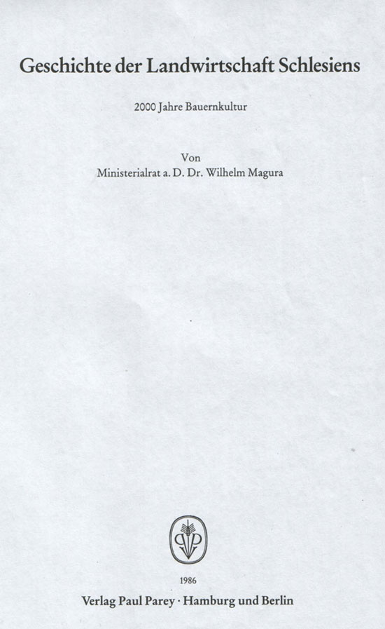  Wilhelm Magura: Geschichte der Landwirtschaft Schlesiens - 200 Jahre Bauernkultur